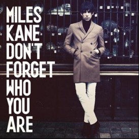 Miles Kane_Don't forget who you are